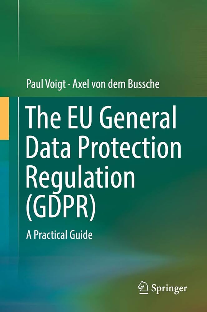 The EU General Data Protection Regulation (GDPR): A Practical