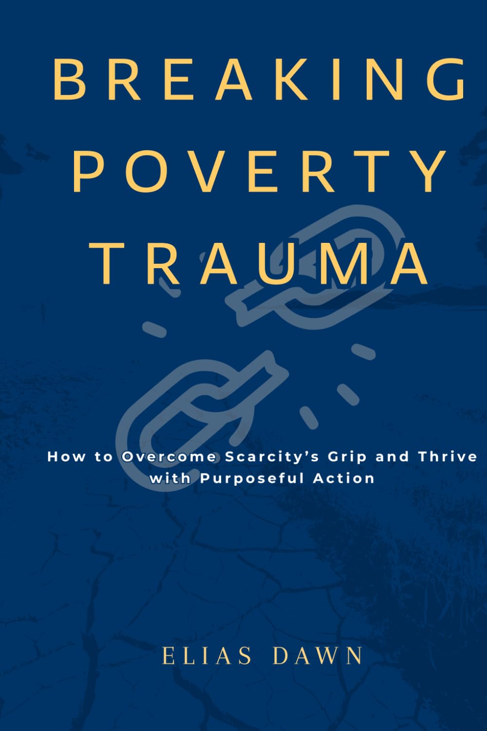 Breaking Poverty Trauma: How to Overcome Scarcity’s Grip and Thrive with Purposeful Action