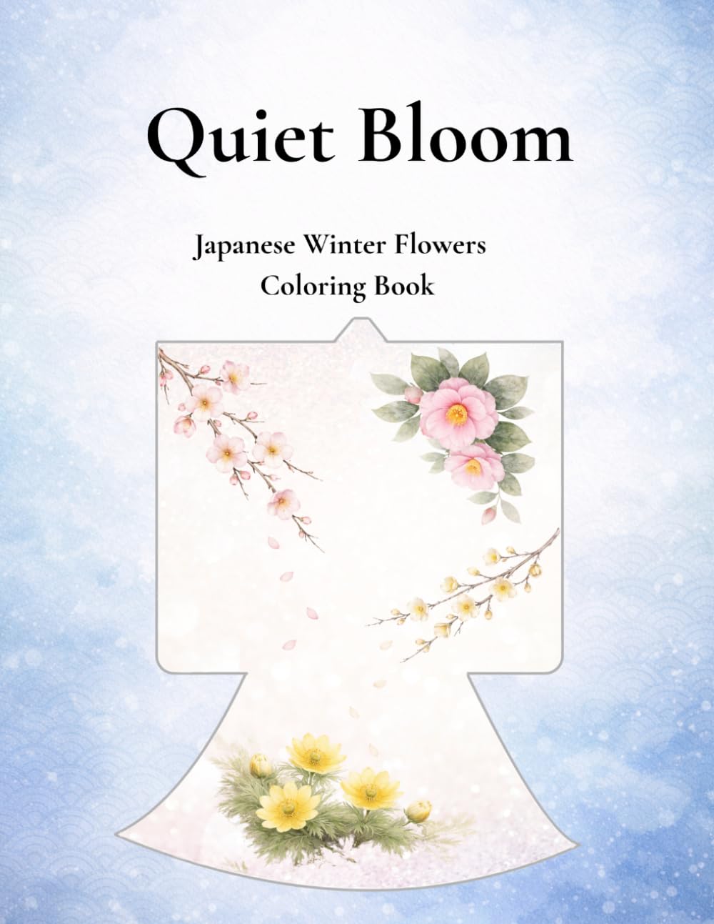Quiet Bloom: Japanese Winter Flowers Coloring Book for Adults and Teens