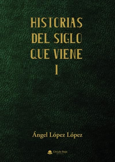 Historias del siglo que viene I