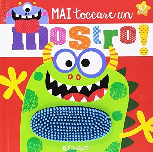 Mai toccare un mostro! Ediz. illustrata