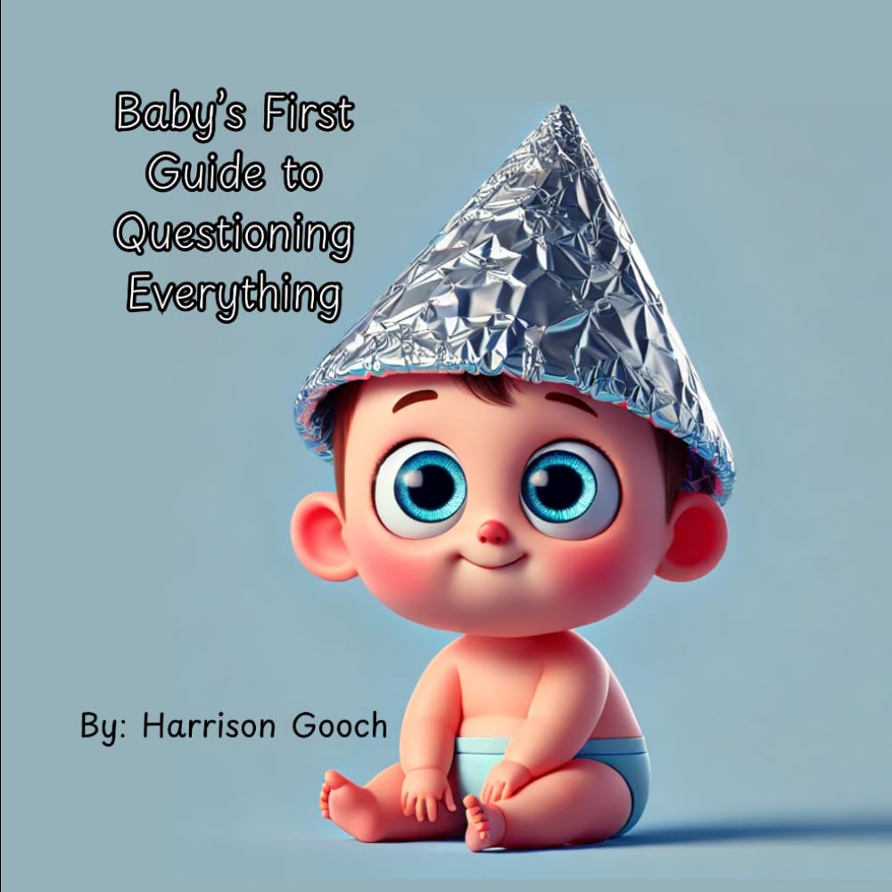 Baby’s First Guide to Questioning Everything (Baby's First Conspiracy Theory)