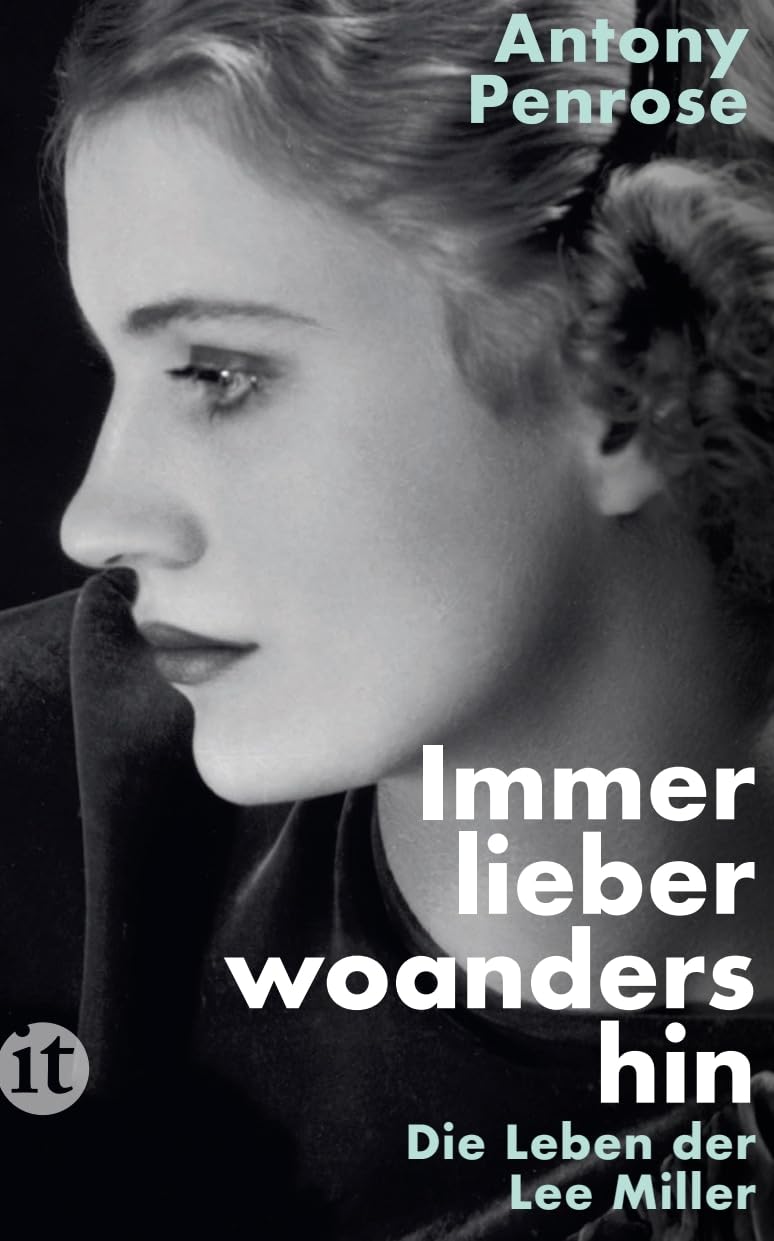Immer lieber woandershin: Die Leben der Lee Miller | Die literarische Vorlage des Films DIE FOTOGRAFIN mit Kate Winslet
