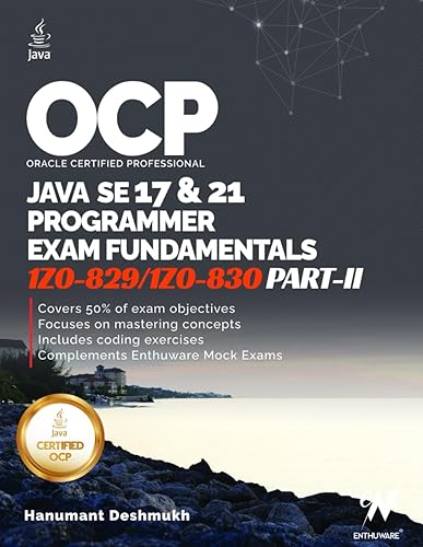 OCP Java 17 &amp; 21 Programmer Certification Fundamentals - Part II: 1Z0-829 1Z0-830 (OCP Java 17 / 21 Programmer Certification Exam Fundamentals Study Guide)