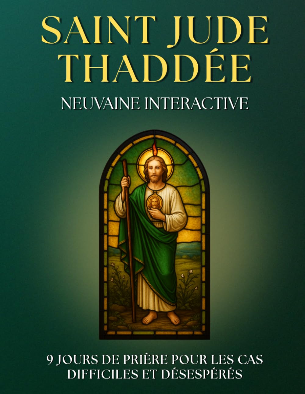 Neuvaine Guidée à Saint Jude Thaddée : 9 Jours de Prière pour les Cas DIFFICILES et Désespérés: Livre de Prières pour FIDÈLES DÉVOTS avec prières, ... de l'AIDE, remercier et grandir dans la FOI.