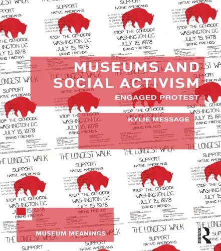 Museums and Social Activism: Engaged Protest (Museum Meanings)
