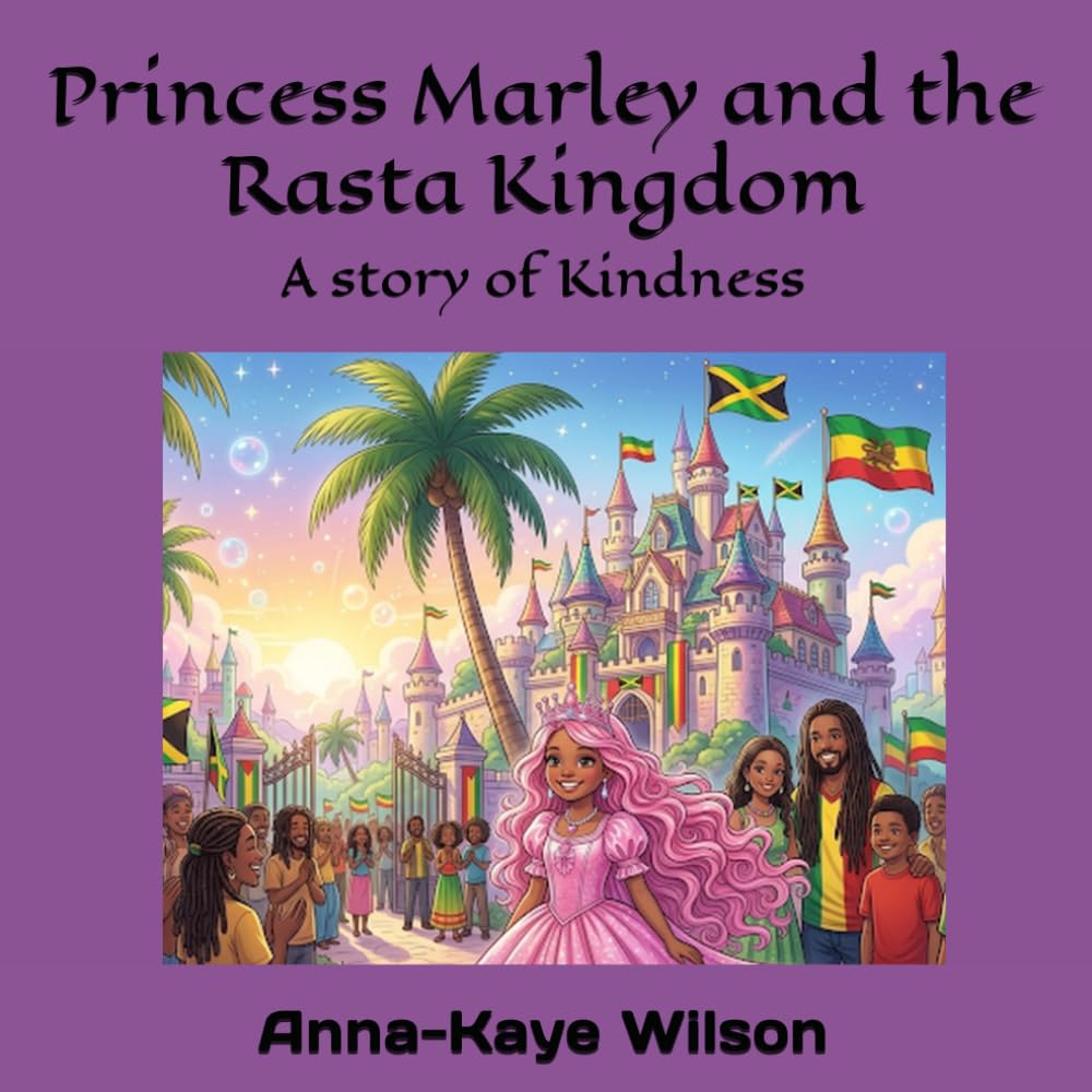 Princess Marley and the Rasta Kingdom: A story of Kindness