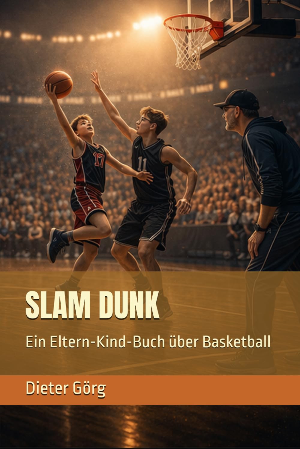 SLAM DUNK: Ein Eltern-Kind-Buch über Basketball