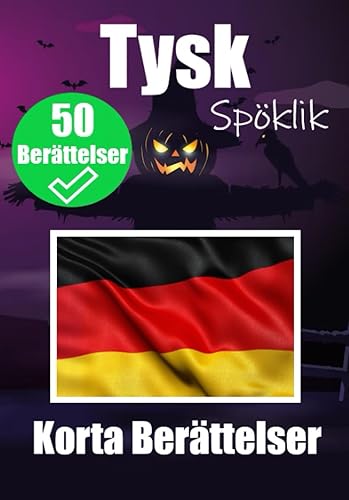 50 Korta Skrämmande Berättelser på Tyska: En Tvåspråkig Resa på Svenska och Tyska: Spökberättelser på Svenska och Tyska | Lär Dig Tyska Genom Skrämmande Berättelser