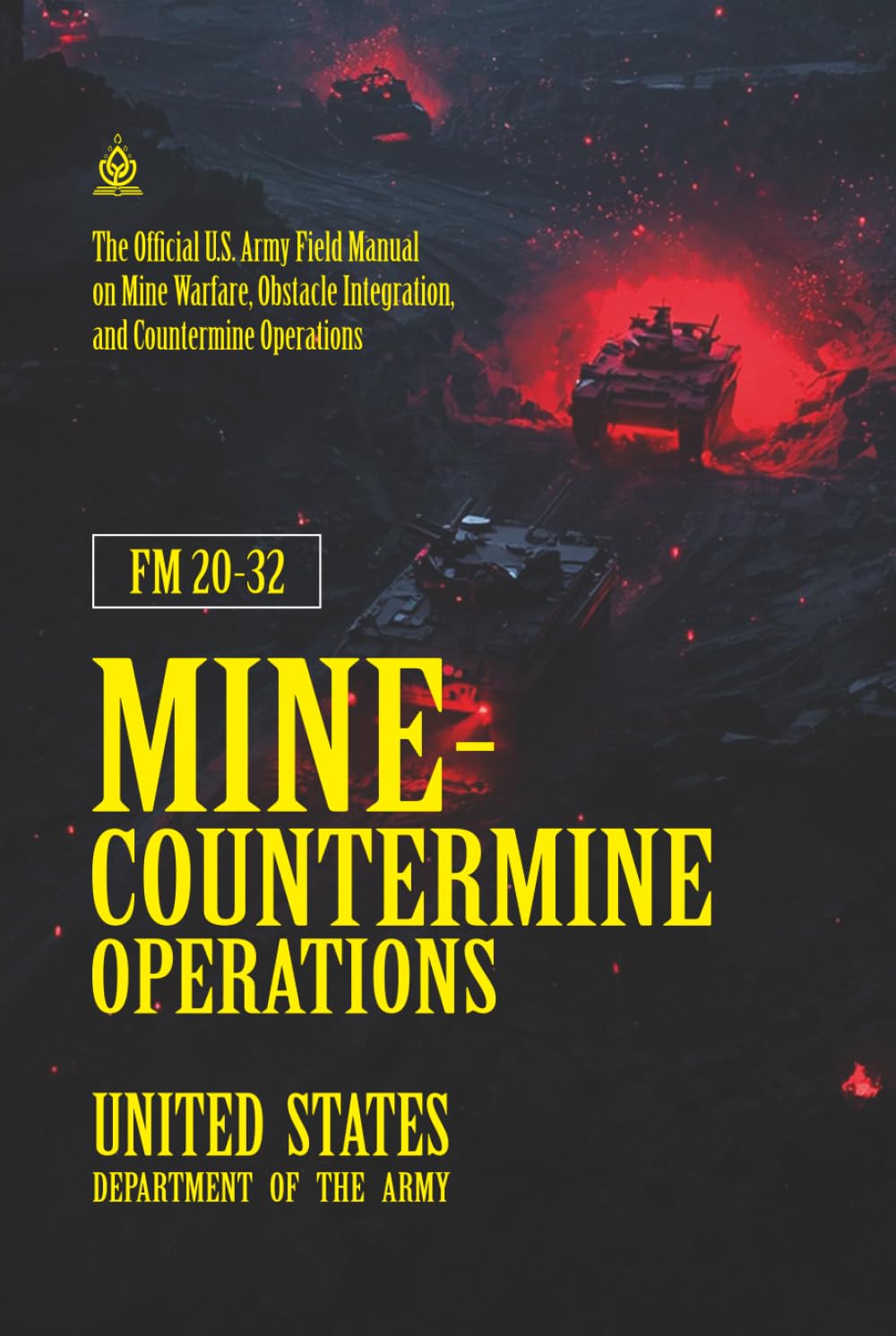 FM 20-32 Mine-Countermine Operations: [Annotated] Field Manual on Mine Warfare, Obstacle Integration, and Countermine Operations