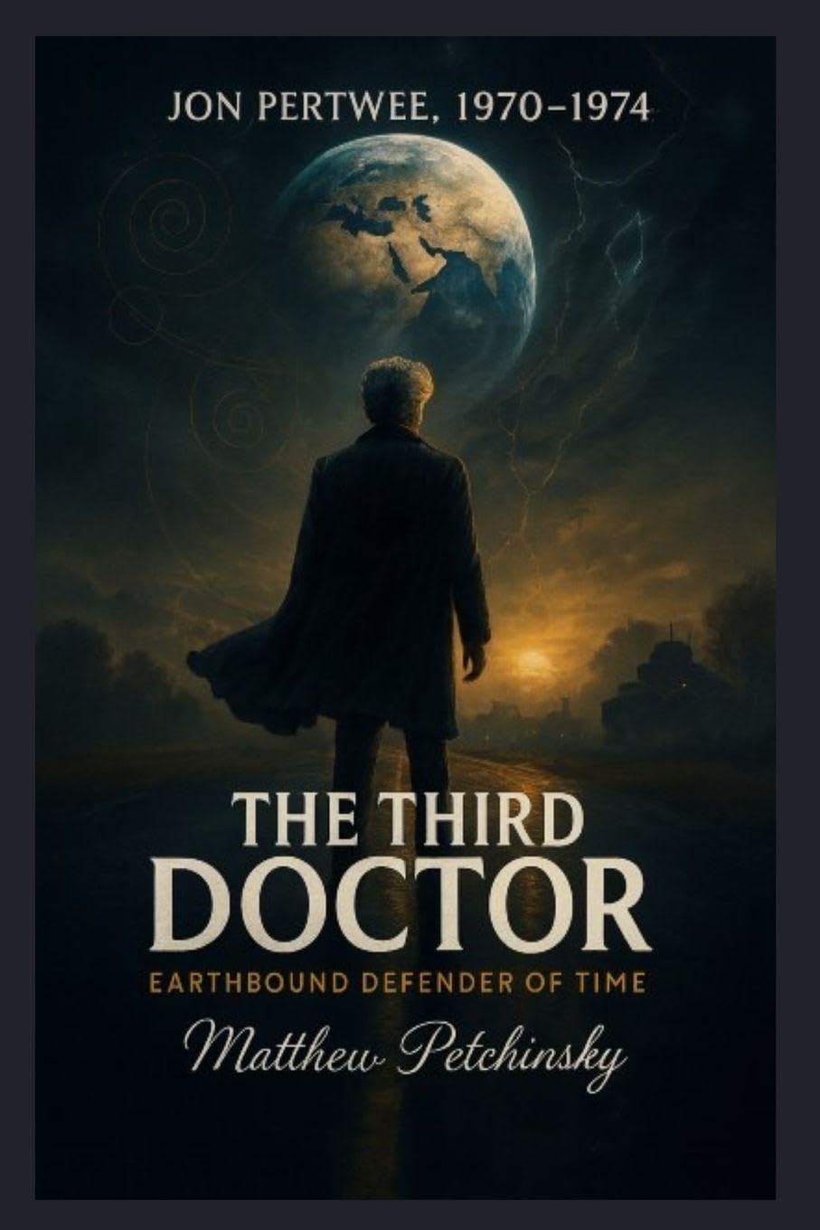 The Third Doctor: Earthbound Defender of Time (Jon Pertwee, 1970-1974)