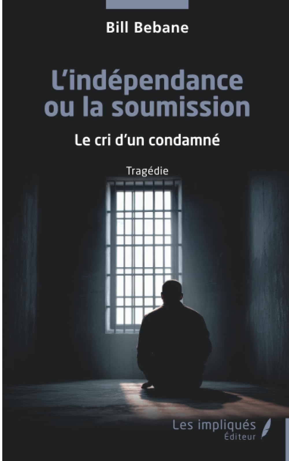 L’indépendance ou la soumission: Le cri d’un condamné