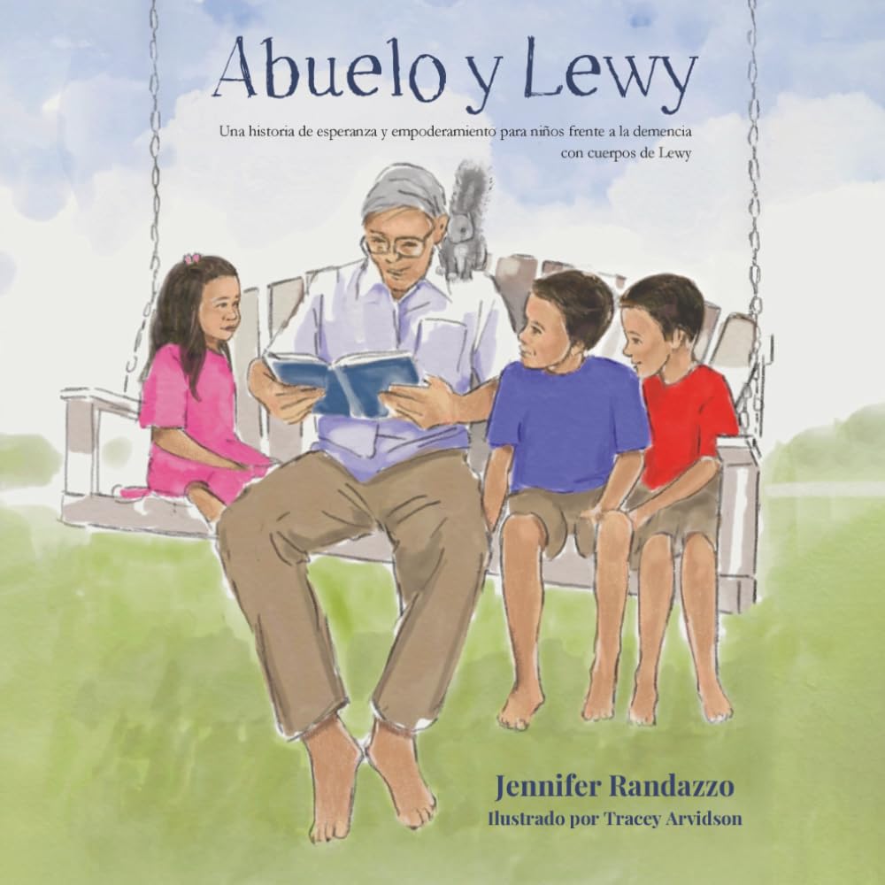Abuelo Y Lewy: Una historia de esperanza y empoderamiento para niños frente a la demencia por cuerpos de Lewy