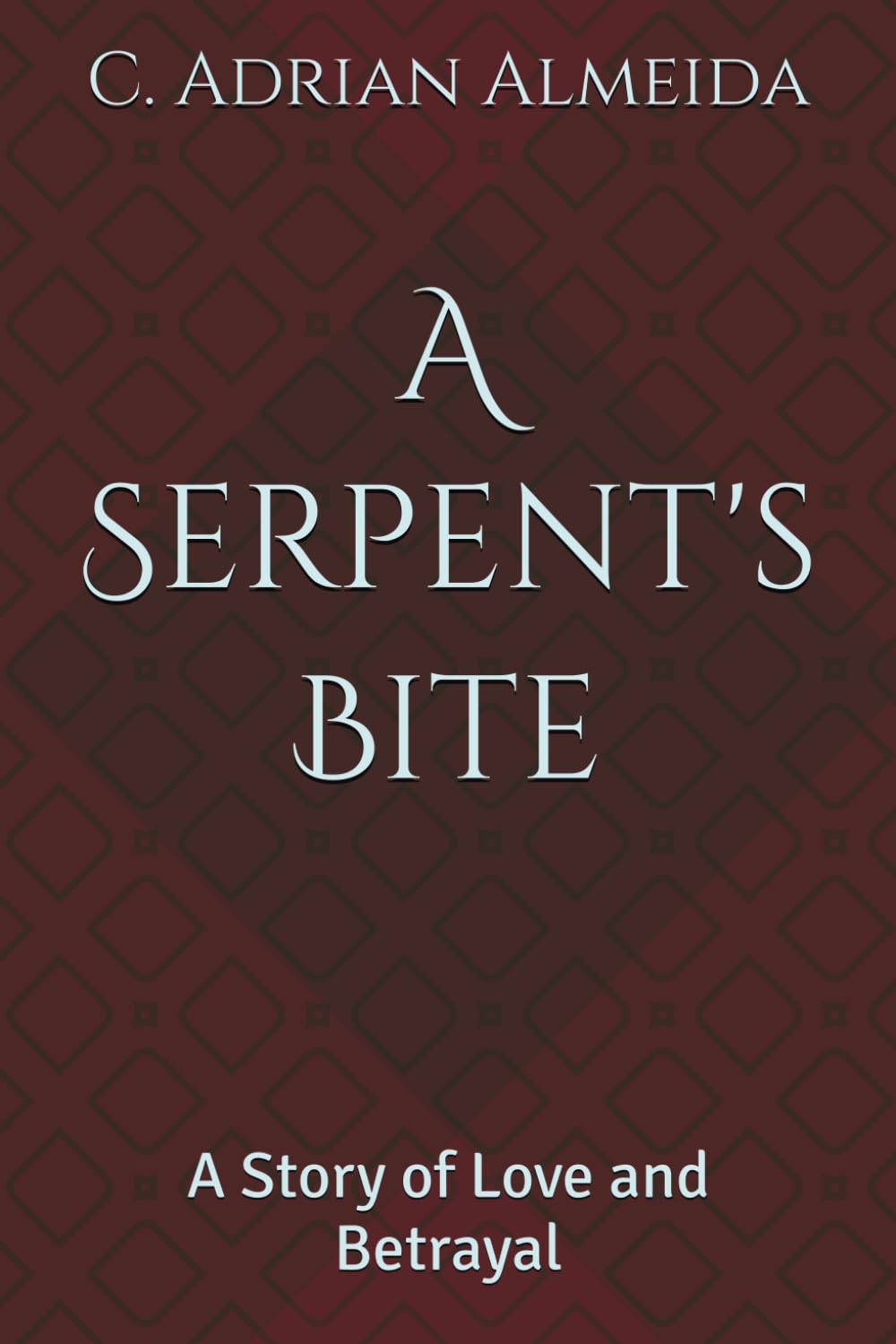 A Serpent's Bite: A Story of Love and Betrayal