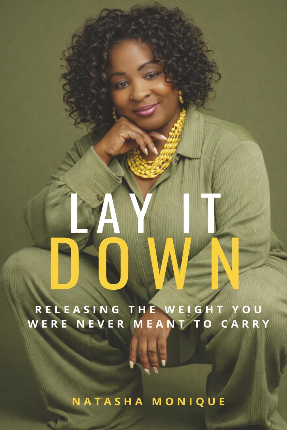 Lay It Down: Releasing the Weight You Were Never Meant to Carry