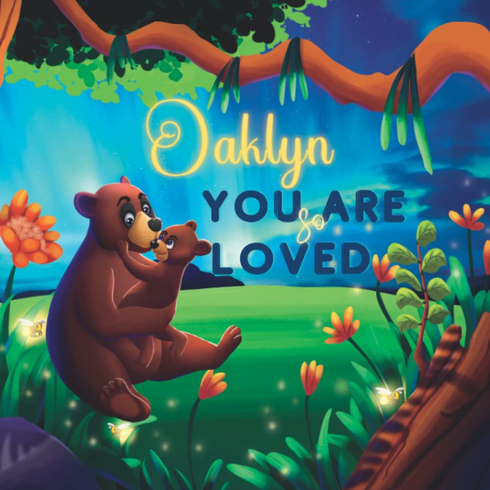 Oaklyn You Are So Loved: A Personalized Children's Rhyming Story & Bedtime Book For Kids (Birthdays, Baby Showers, Christmas Gift)