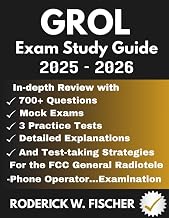 GROL EXAM Study Guide: In-depth review with 700+ Questions, Mock exams, 3 Practice tests, Detailed explanations and test-taking strategies for the FCC General Radiotelephone Operator…Examination