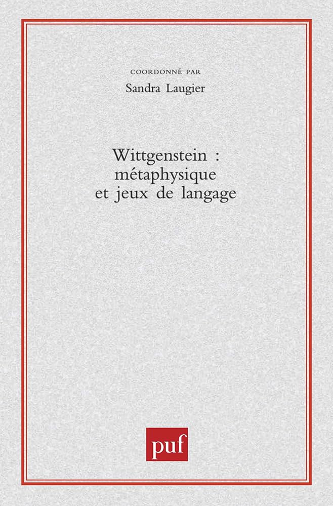 Wittgenstein. Métaphysique et jeux de langage