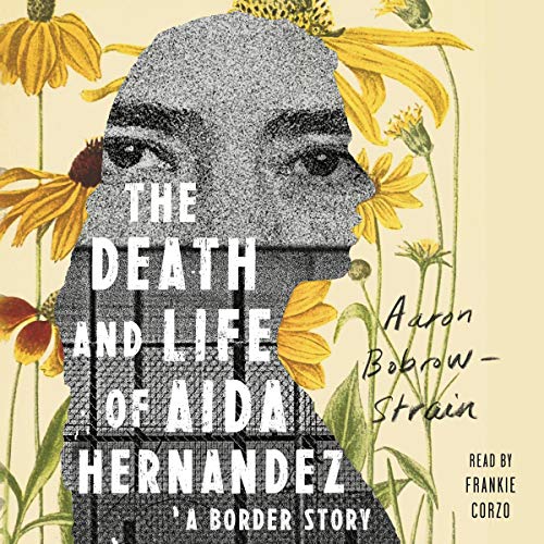 Enjoy The Death and Life of Aida Hernandez from Aaron Bobrow-Strain