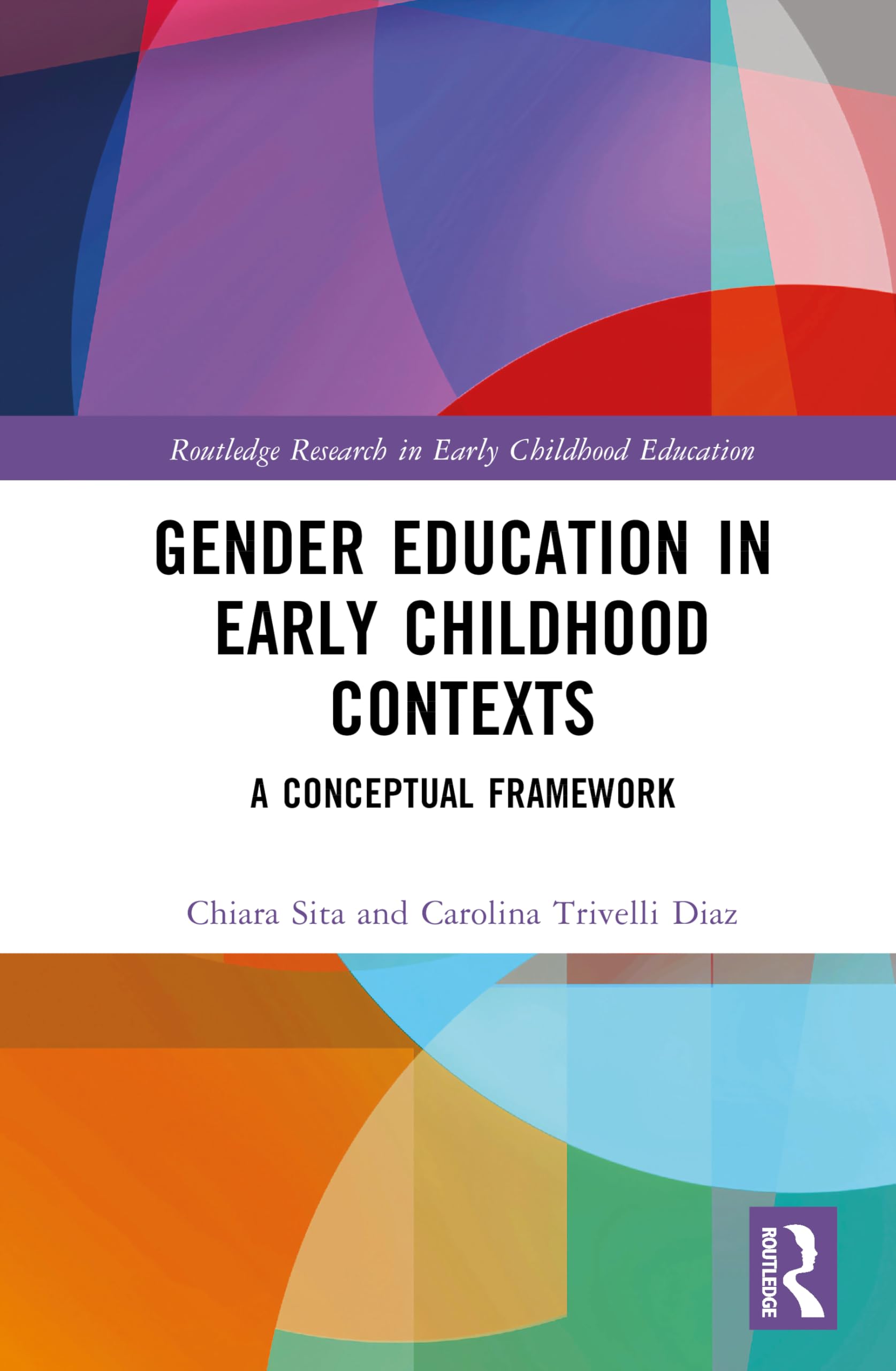 Gender Education in Early Childhood Contexts: A Conceptual Framework (Routledge Research in Early Childhood Education)