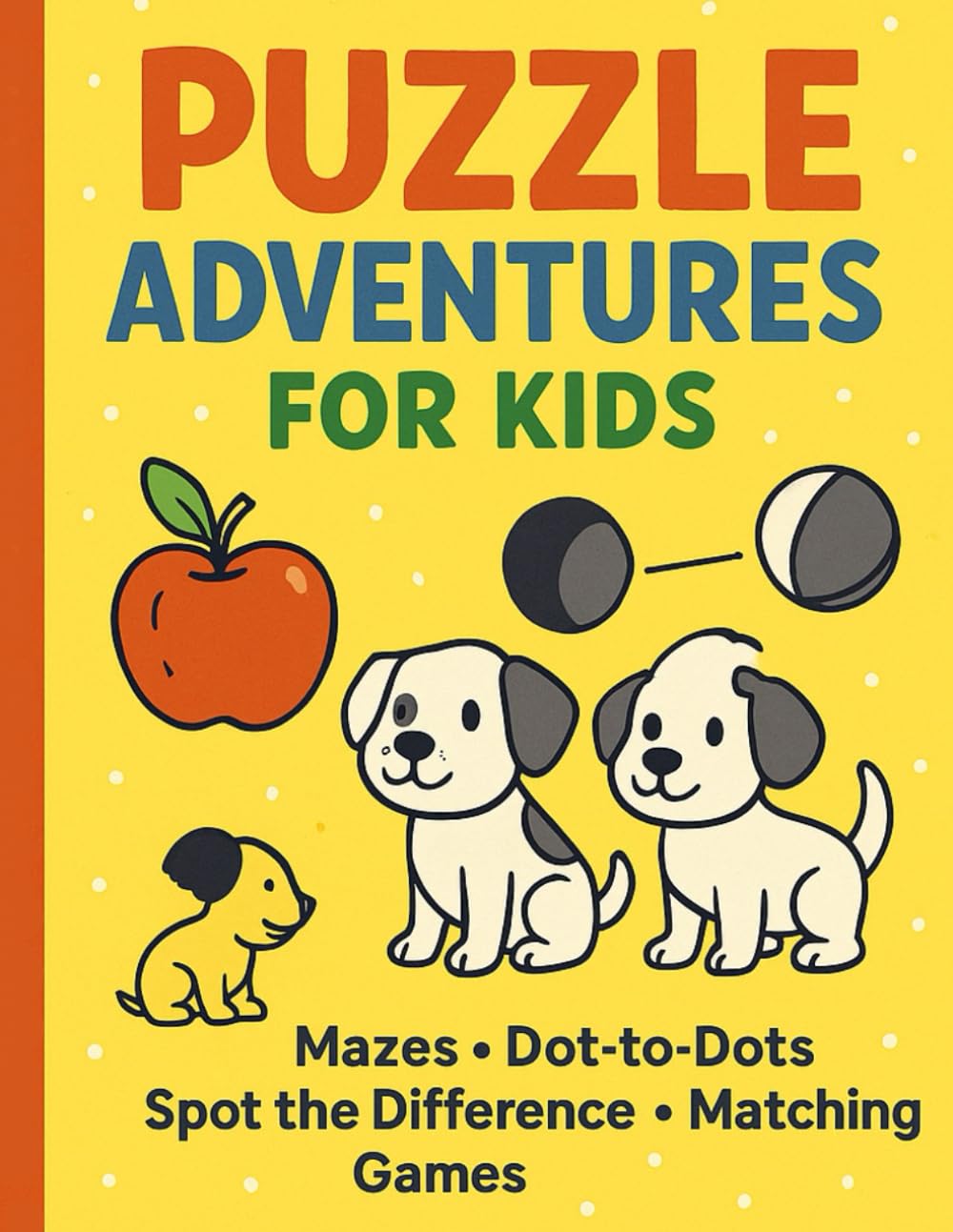 Puzzle Adventures for Kids: Mazes, Dot-to-Dots, Spot the Difference & Matching Games for Kids