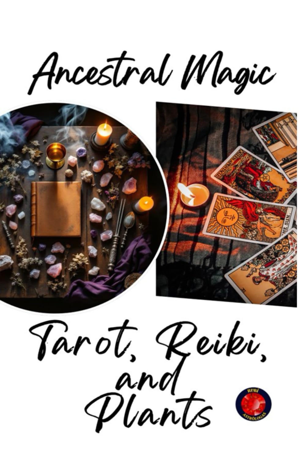 Ancestral Magic. Tarot, Reiki, and Plants