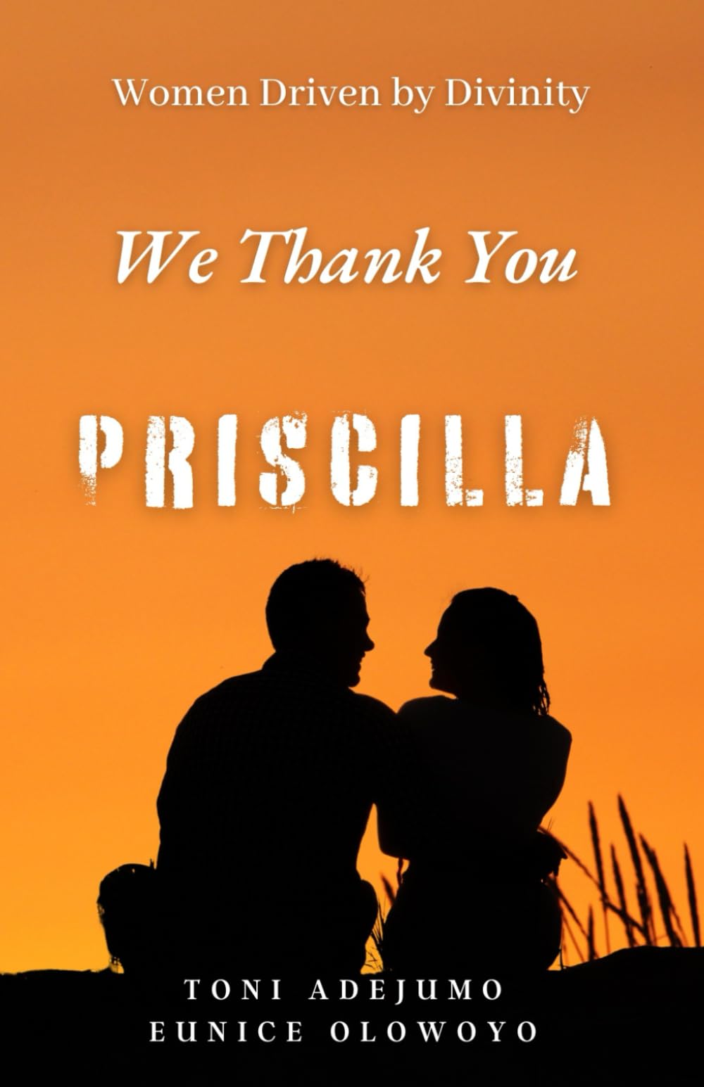 Women Driven by Divinity: We Thank You - PRISCILLA