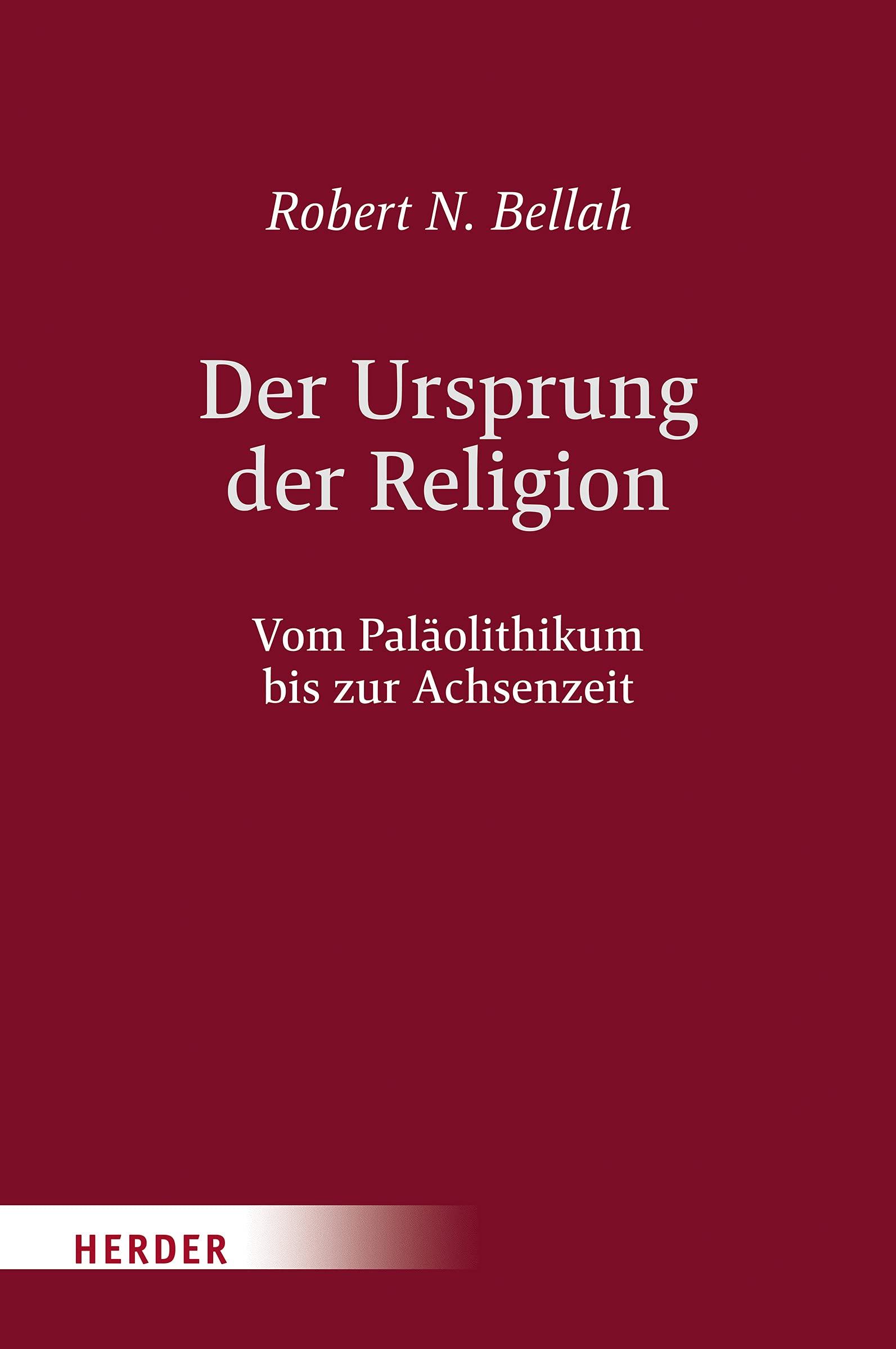 Der Ursprung der Religion: Vom Paläolithikum bis zur Achsenzeit