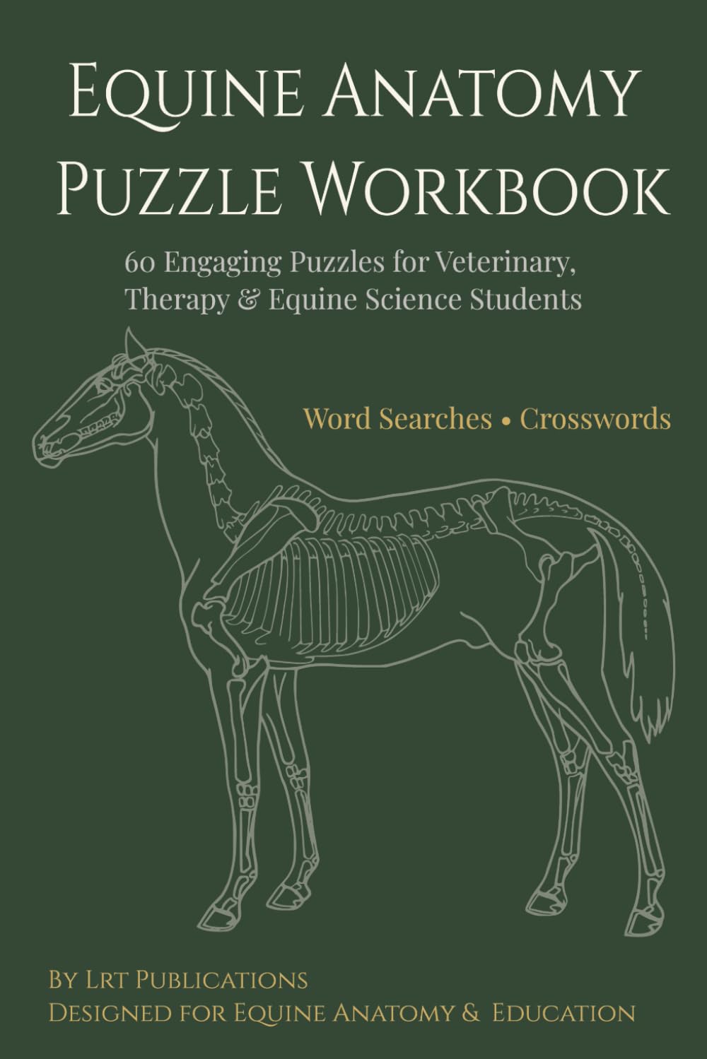 Equine Anatomy Puzzle Workbook: 60 Engaging Puzzles to Master Equine Anatomy, Terminology, and Clinical Concepts