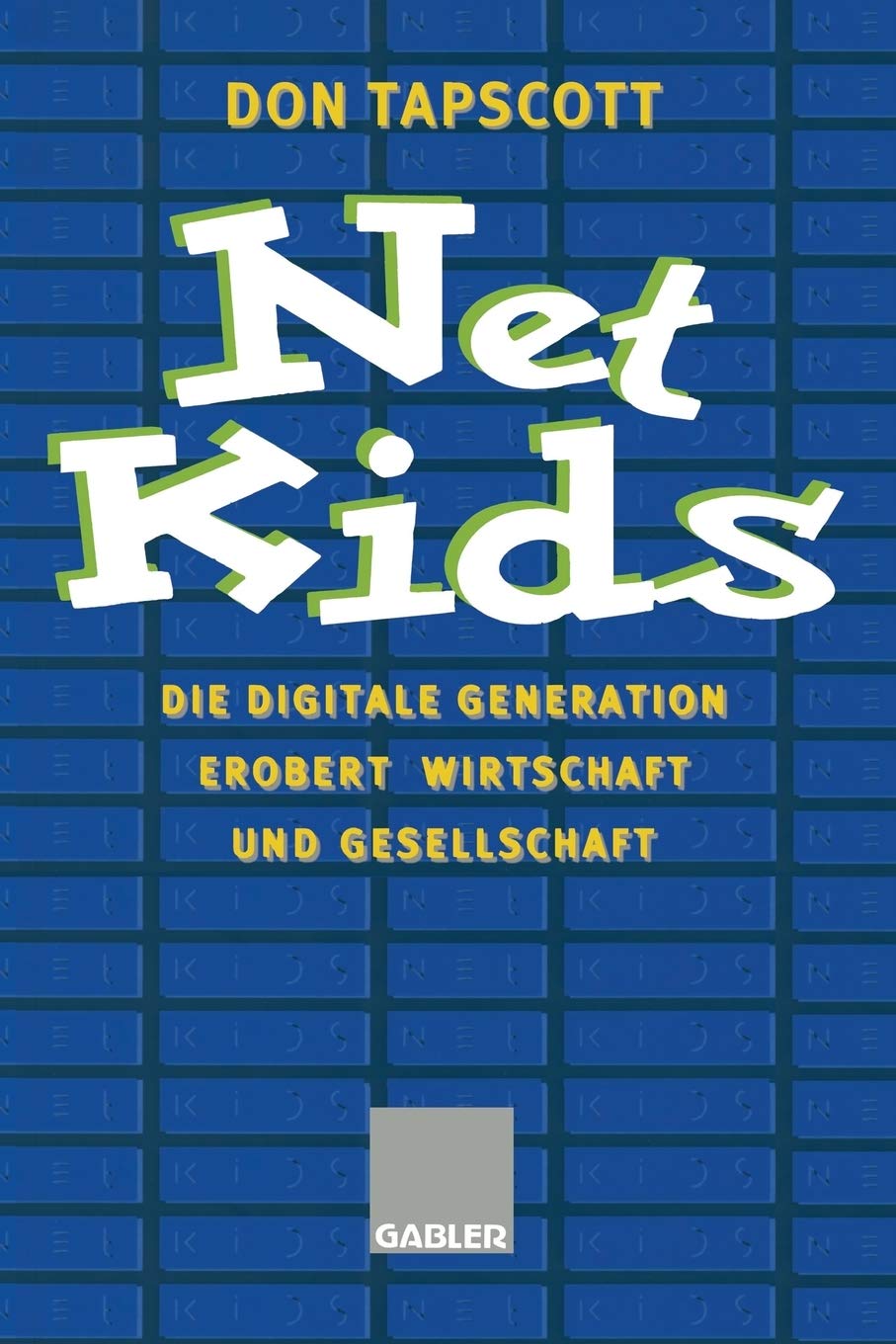 Net Kids: Die digitale Generation Erobert Wirtschaft und Gesellschaft