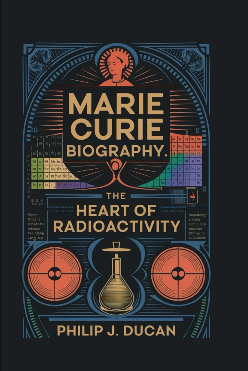 Marie Curie biography: The Heart of Radioactivity