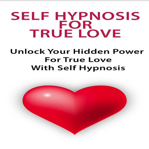 Self Hypnosis for True Love (Audio + Free Law of Attraction E-Guide) Unlock Your Hidden Power To Develop True Love With Self Hypnosis