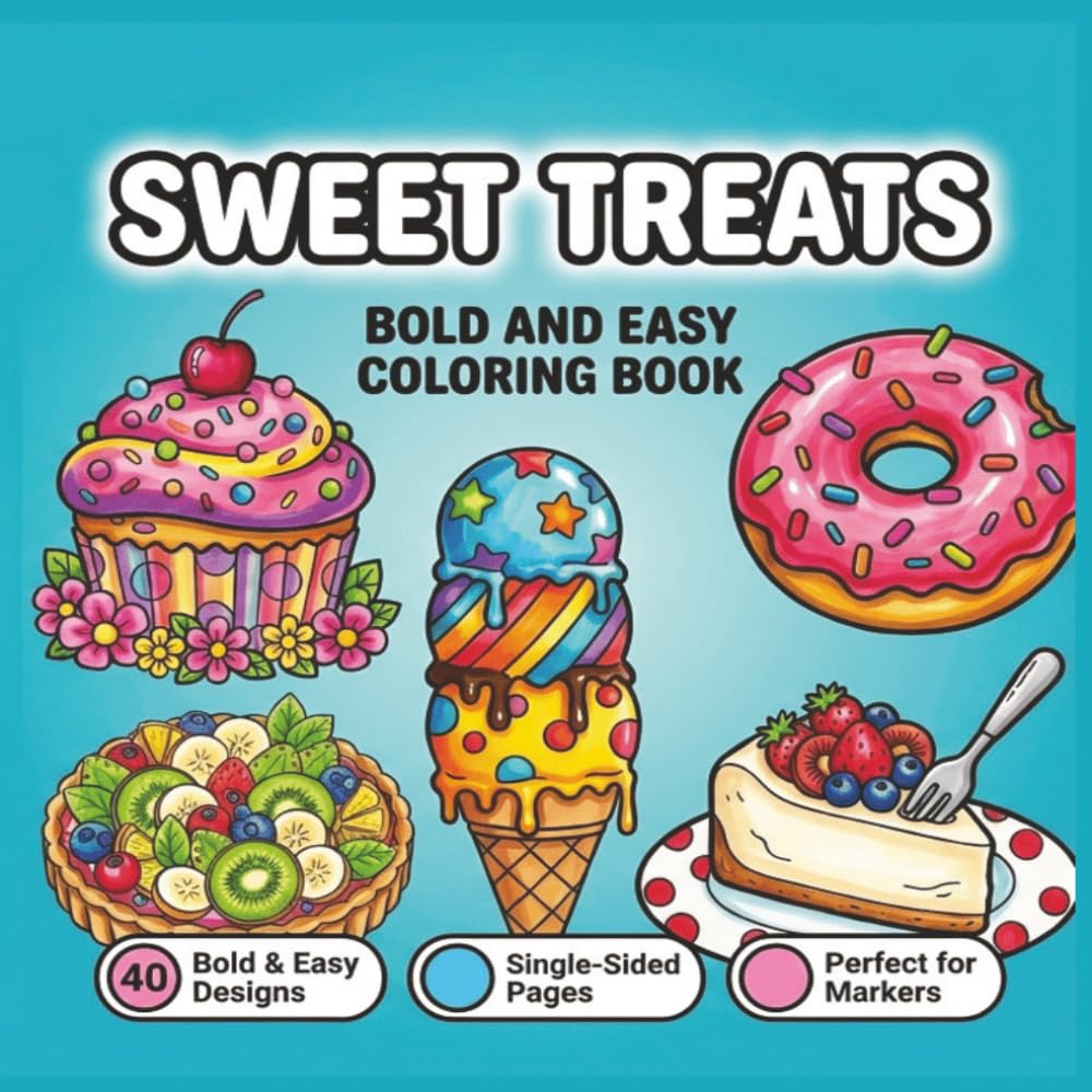 Sweet Treats Bold and Easy Coloring Book: Relaxing Dessert Designs for Fun and Creative Coloring
