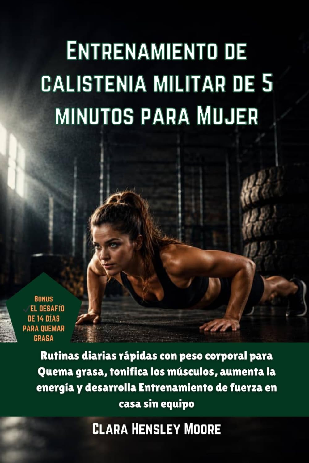 Entrenamiento de calistenia militar de 5 minutos para Mujer: Rutinas diarias rápidas con peso corporal para Quema grasa, tonifica los músculos, aumenta la energía y desarrolla Entrenamiento de fuerza