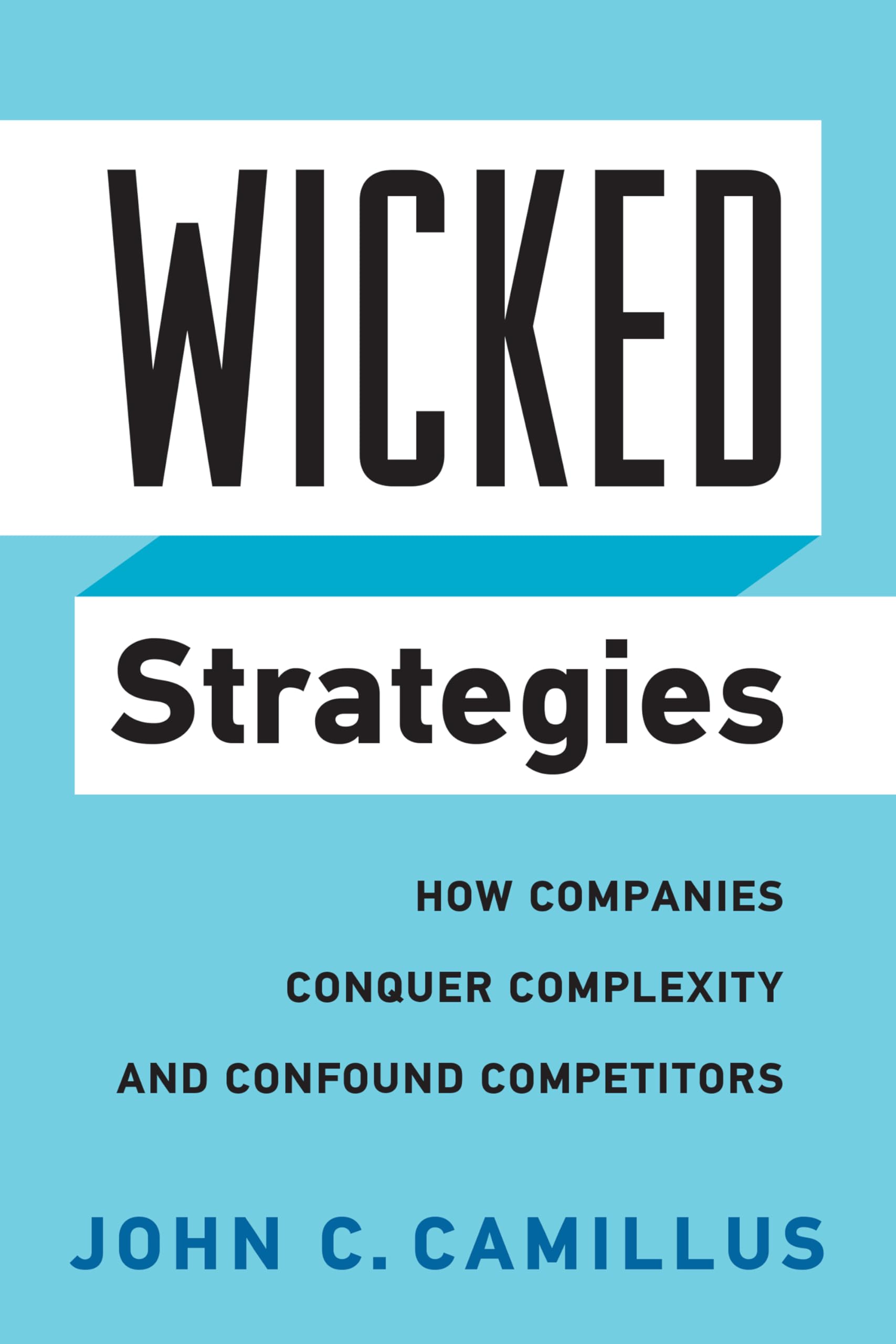Wicked Strategies by John C. Camillus HARDBACK 9781442650558
