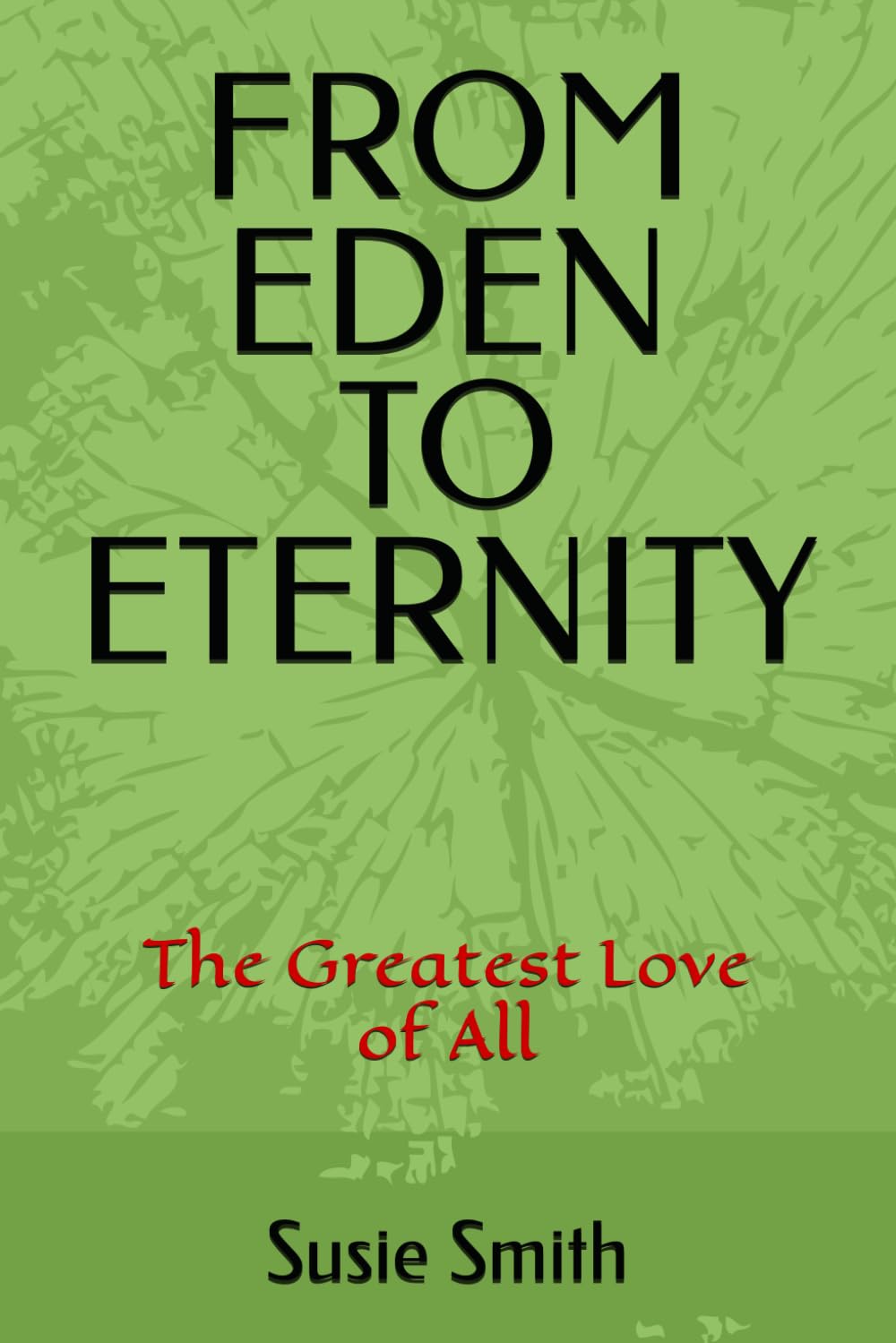 FROM EDEN TO ETERNITY: The Greatest Love of All