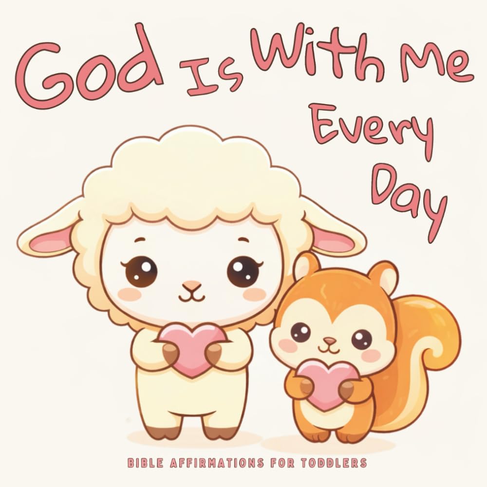 God Is With Me Every Day: Bible Affirmations for Toddlers and Little Kids