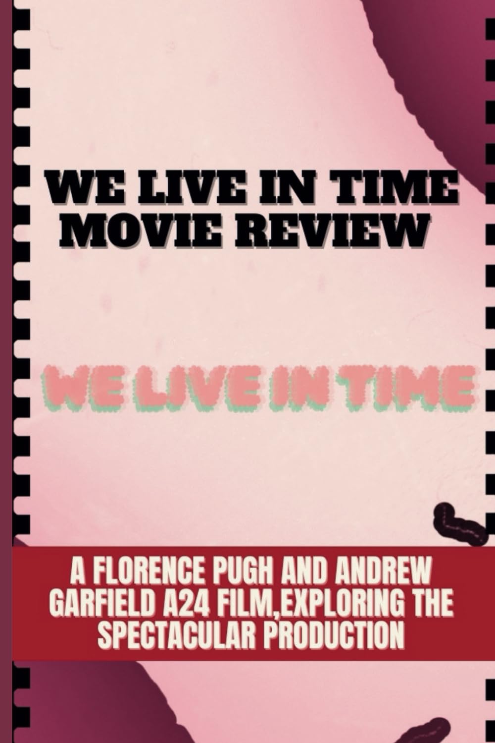 We Live in Time Movie Review: A Florence Pugh and Andrew Garfield A24 Film,Exploring the Spectacular Production