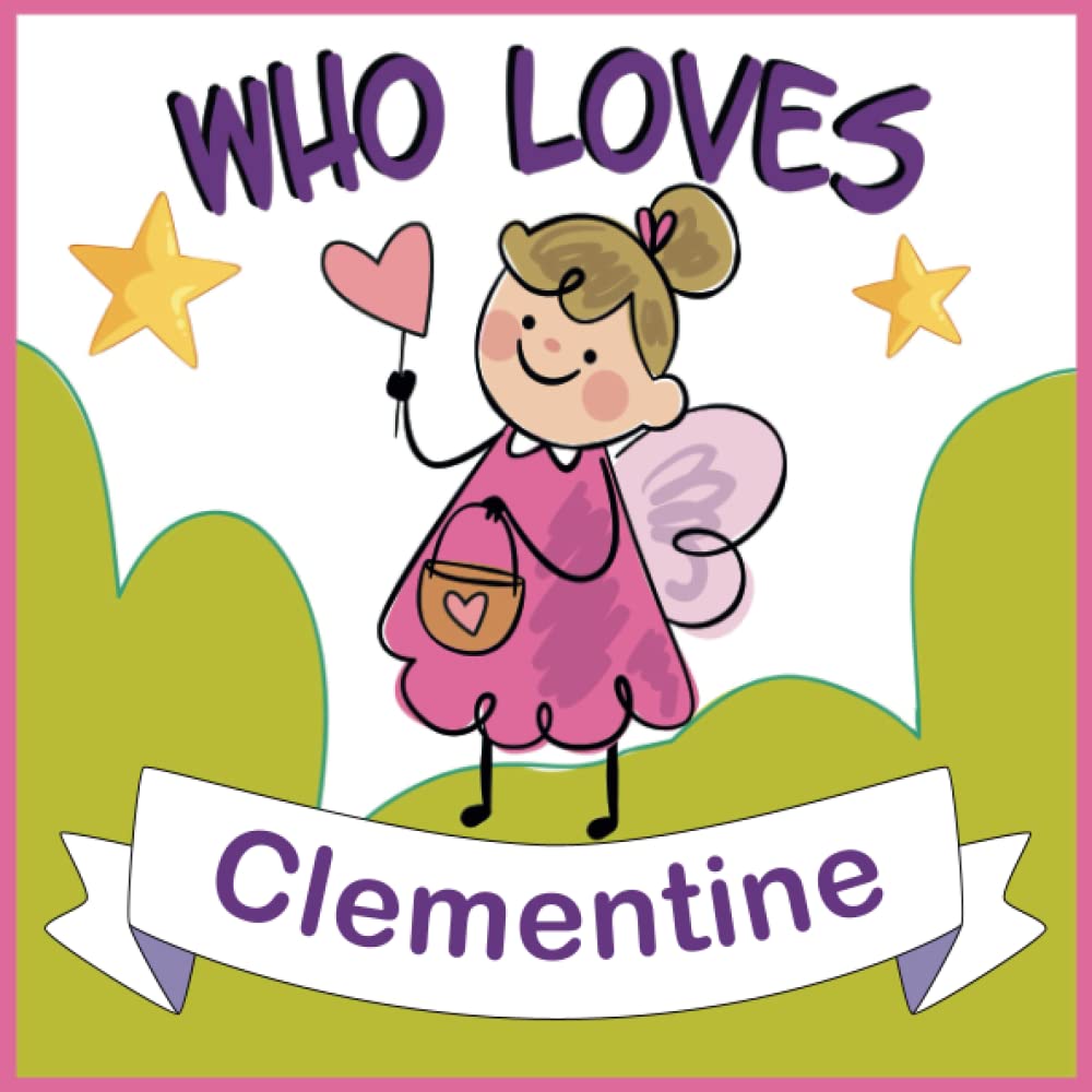 Who Loves Clementine: Personalized Children Book With Name Clementine,(Books For Baby Showers and Birthdays )