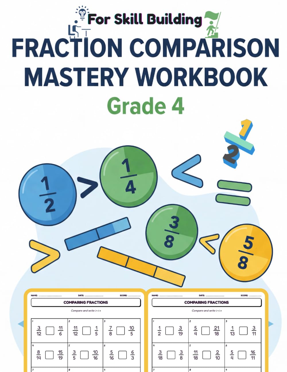 Fraction Comparison Mastery: Over 100 Pages of Essential 4th Grade Practice: Equivalent Fractions, Common Denominators, for Skill Building