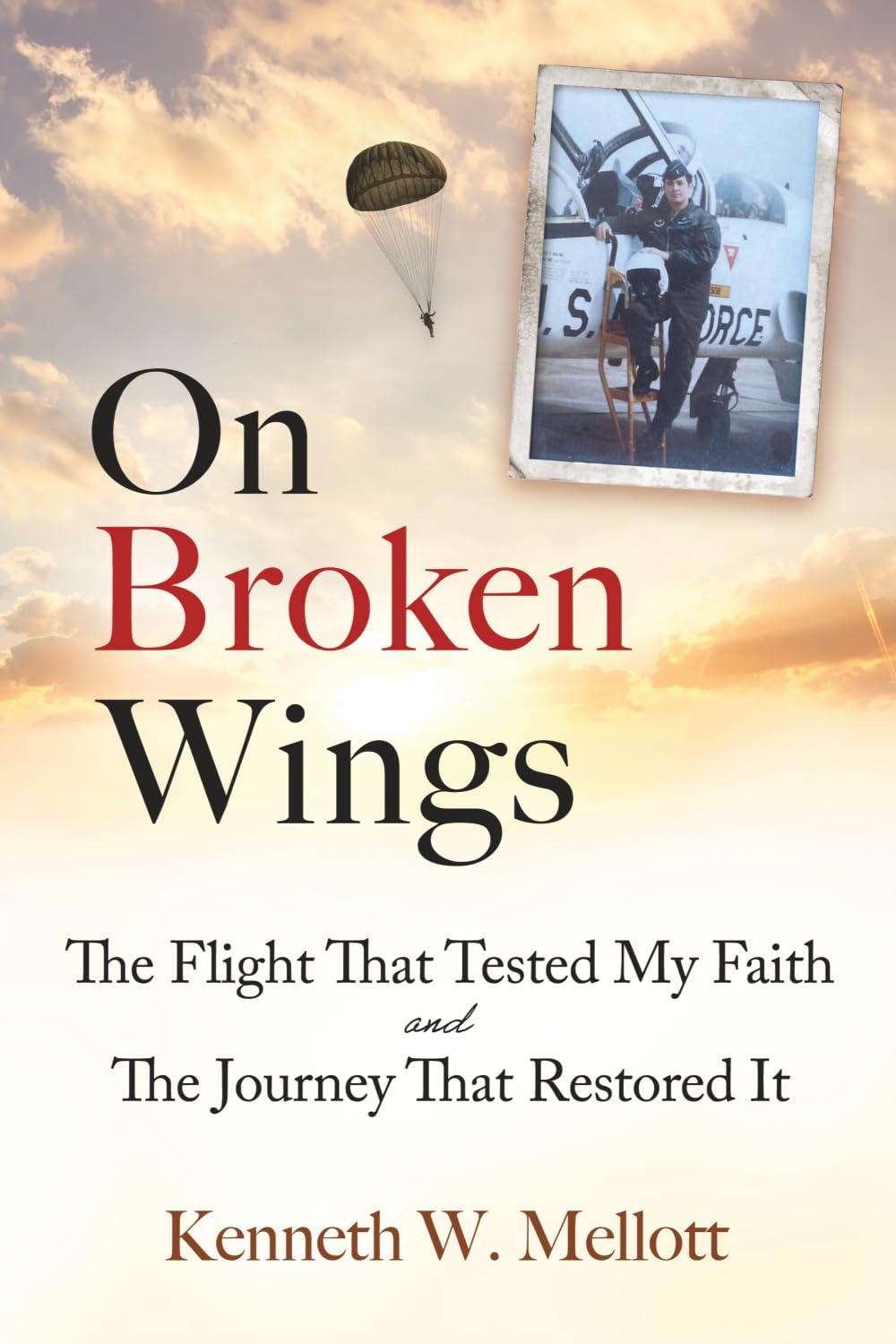 On Broken Wings: The Flight That Tested My Faith and The Journey That Restored It