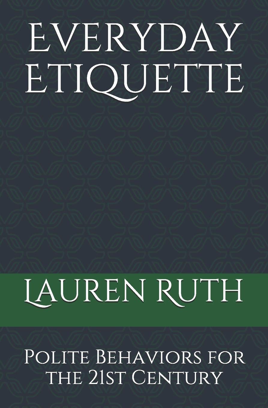 Everyday Etiquette: Polite Behaviors for the 21st Century