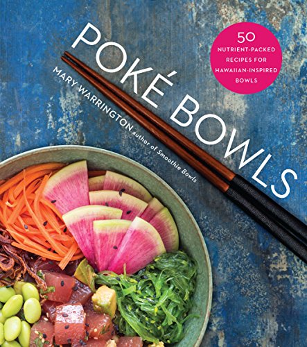 Télécharger Poké Bowls: 50 Nutrient-Packed Recipes for Hawaiian-Inspired Bowls livre En ligne