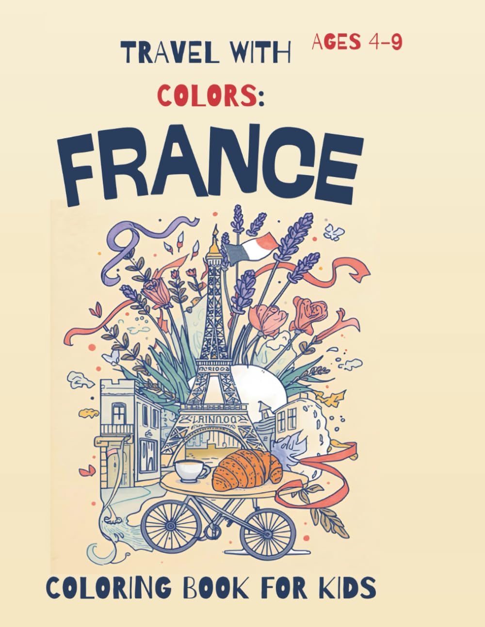 Travel With Colors: France: Coloring Book For Kids