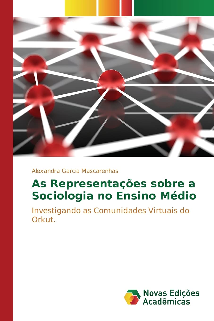 As Representações sobre a Sociologia no Ensino Médio: Investigando as Comunidades Virtuais do Orkut.