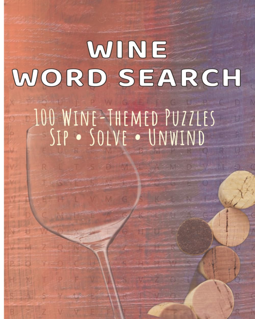 Wine Word Search Crossword & Anagrams: 100 Wine-Themed Puzzles. Sip • Solve • Unwind (Seasonal Puzzle Books for Adults)