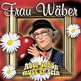  Aber Schön Muss Er Sein