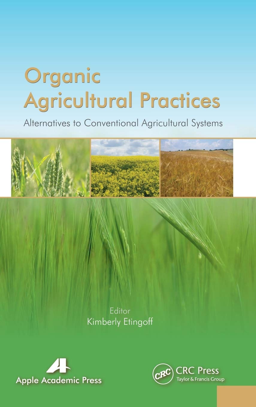 Organic Agricultural Practices: Alternatives to Conventional Agricultural Systems
