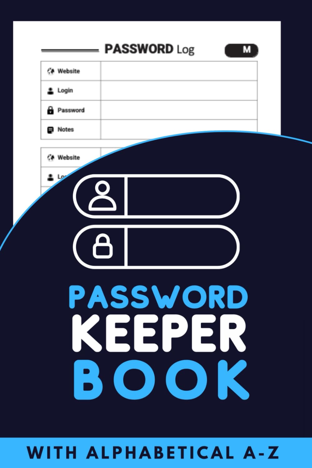 Password Keeper Book: With Alphabetical A-Z , Keep track of Web address, Username, Email, and Note