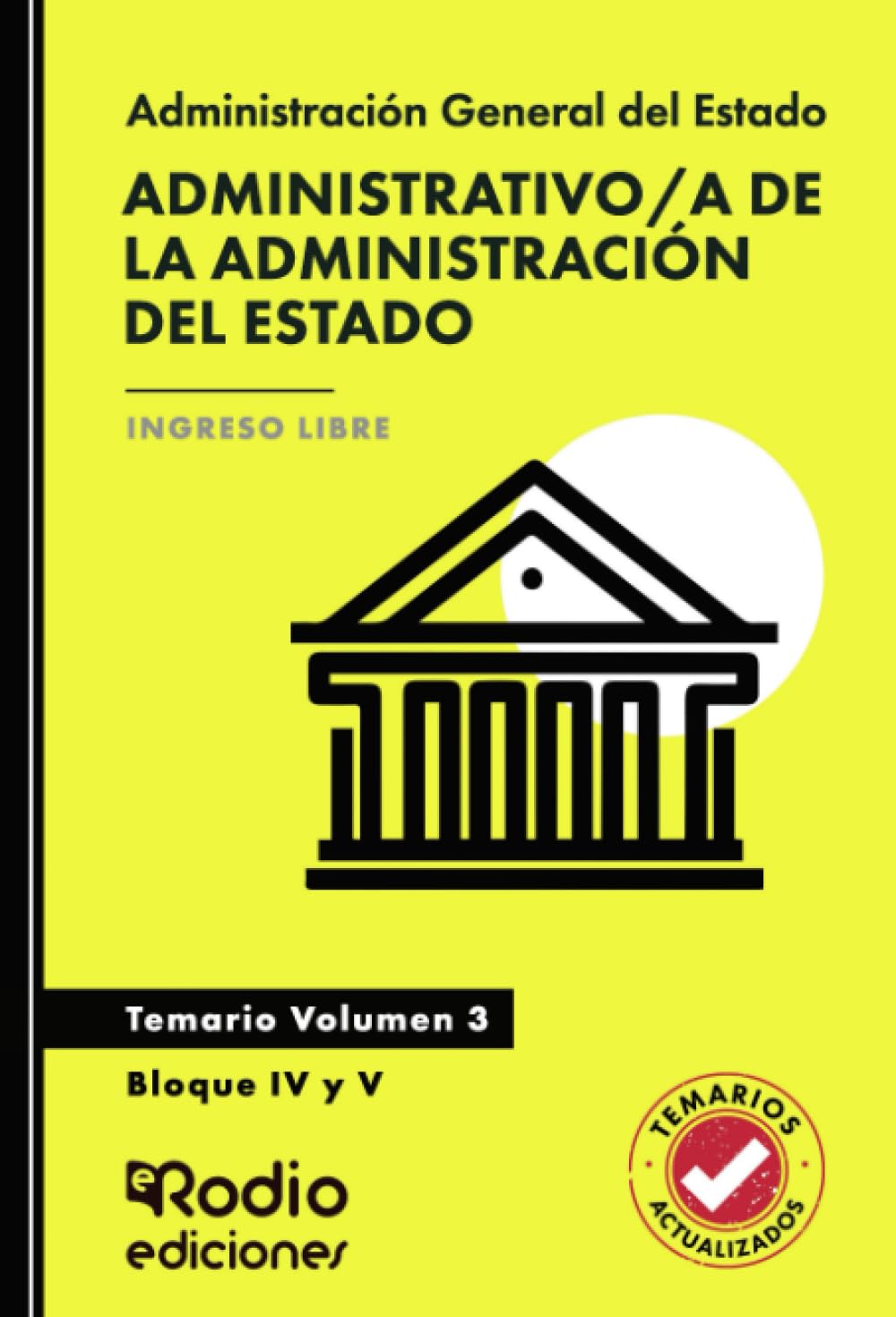 Administrativo/a de la Administración del Estado. Temario. Volumen 3. Bloque IV y V Acceso Libre